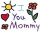 I Love You Mommy