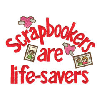 SCRAPBOOKERS ARE LIFE SAVERS