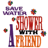 SAVE WATER SHOWER WITH A FRIEND