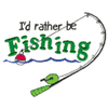 ID RATHER BE FISHING