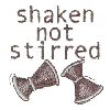 SHAKEN NOT STIRRED