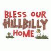 BLESS OUR HILLBILLY HOME