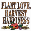 PLANT LOVE, HARVEST HAPPINESS