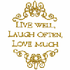 LIVE WELL, LAUGH OFTEN, LOVE MUCH