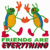 FRIENDS ARE EVERYTHING BUGS